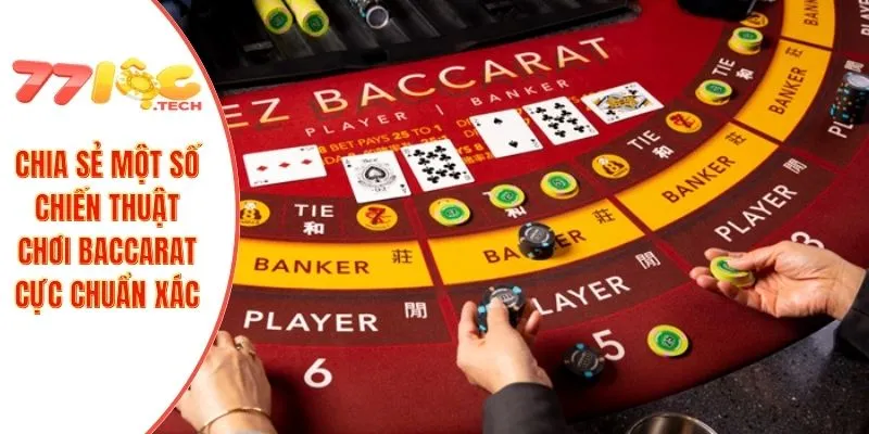 Baccarat 77LOC – Các Mẹo Đặt Cược Giúp Tăng Tỷ Lệ Thắng 4 Chia sẻ một số chiến thuật chơi baccarat cực chuẩn xác