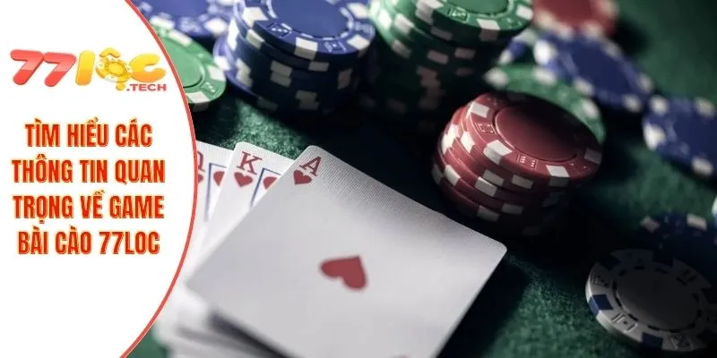 Tìm hiểu các thông tin quan trọng về game bài cào 77LOC