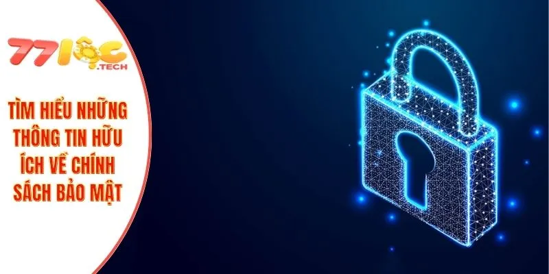 Chính Sách Bảo Mật 1 Tìm hiểu những thông tin hữu ích về chính sách bảo mật