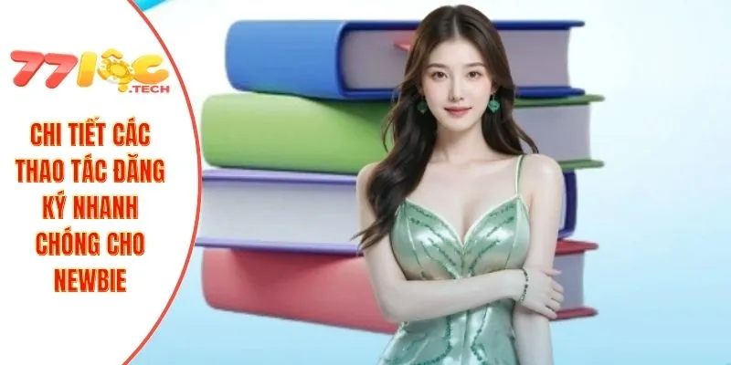 Đại Lý 77LOC 3 Chi tiết các thao tác đăng ký nhanh chóng cho newbie