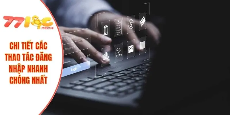 Chi tiết các thao tác đăng nhập nhanh chóng nhất