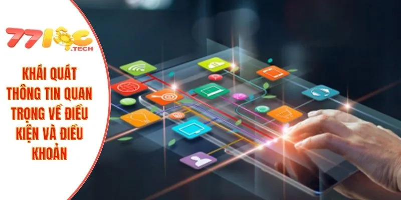 Điều Kiện Và Điều Khoản 1 Khái quát thông tin quan trọng về điều kiện và điều khoản
