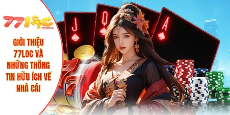Giới Thiệu 77LOC 1 Giới thiệu 77LOC và những thông tin hữu ích về nhà cái