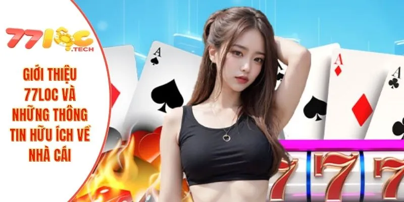 Giới Thiệu 77LOC 3 Giới thiệu 77LOC và những thông tin hữu ích về nhà cái