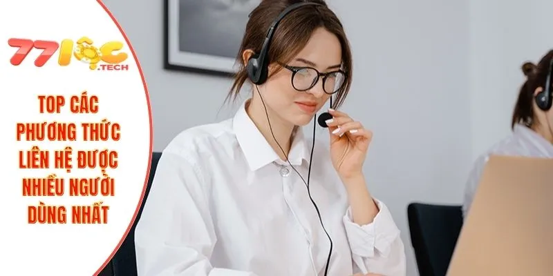 Liên Hệ 77LOC 2 TOP các phương thức liên hệ được nhiều người dùng nhất