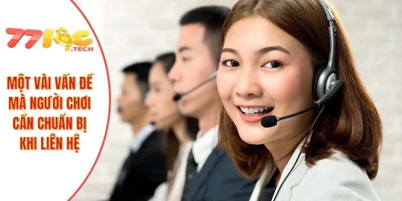 Liên Hệ 77LOC 3 Một vài vấn đề mà người chơi cần chuẩn bị khi liên hệ