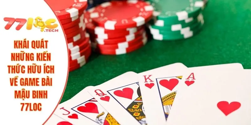 Khái quát những kiến thức hữu ích về game bài mậu binh 77LOC