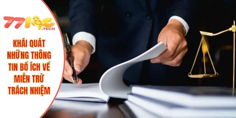 Miễn Trừ Trách Nhiệm 1 Khái quát những thông tin bổ ích về miễn trừ trách nhiệm