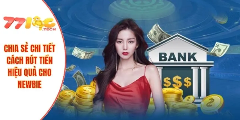 Chia sẻ chi tiết cách rút tiền hiệu quả cho newbie
