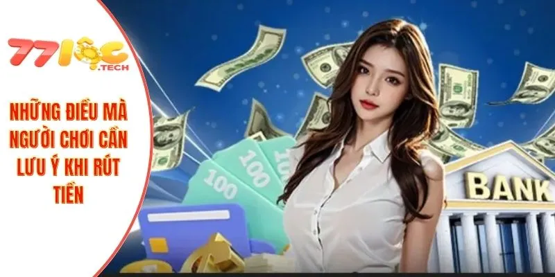 Những điều mà người chơi cần lưu ý khi rút tiền