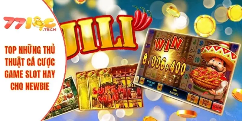 Slot Jili 3 TOP những thủ thuật cá cược game slot hay cho newbie