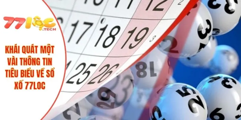 Khái quát một vài thông tin tiêu biểu về sổ xố 77LOC
